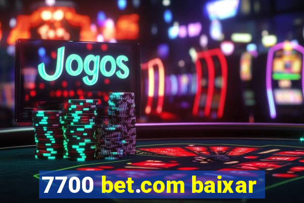 7700 bet.com baixar